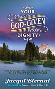 Your God-Given Dignity (Give Yourself the Respect You Deserve­­-the Respect God Gives You) - 9781630472818 by Jacqui Biernat, Reverend Linus A. Mathis III, 9781630472818