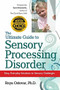 The Ultimate Guide to Sensory Processing Disorder (Easy, Everyday Solutions to Sensory Challenges) by Roya Ostovar, 9781935274070