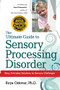 The Ultimate Guide to Sensory Processing Disorder (Easy, Everyday Solutions to Sensory Challenges) by Roya Ostovar, 9781935274070