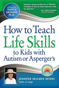 How to Teach Life Skills to Kids with Autism or Asperger's by Jennifer McIlwee Myers, Temple Grandin, 9781935274131