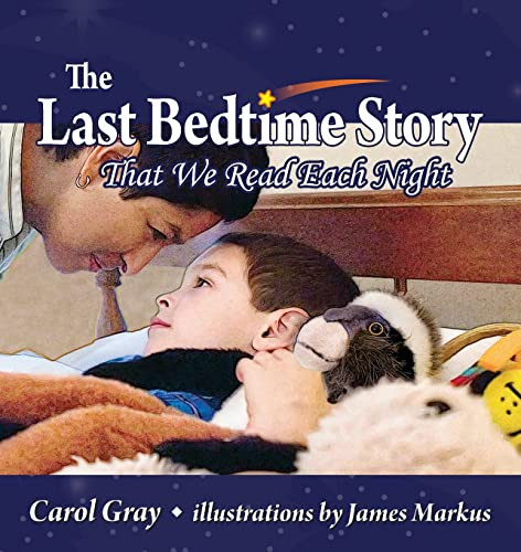 The Last Bedtime Story (That We Read Each Night) by Carol Gray, James Markus, 9781935567431