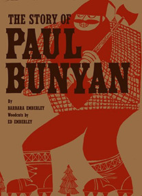 The Story of Paul Bunyan by Ed Emberley, Barbara Emberley, 9781623260620