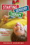 Starting Sensory Therapy (Fun Activities for the Home and Classroom!) by Bonnie Arnwine, 9781935567264