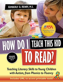 How Do I Teach This Kid to Read? (Teaching Literacy Skills to Young Children with Autism, from Phonics to Fluency) by Kimberly A. Henry, 9781935274148
