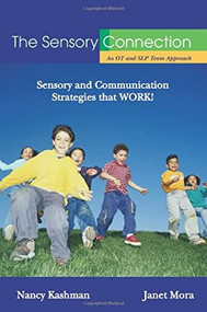 The Sensory Connection (An OT and SLP Team Approach - Sensory and Communication Strategies that WORK!) by Nancy Kashman, Janet Mora, 9781932565485