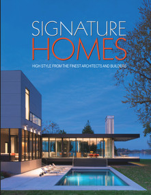 Signature Homes (High Style From the Finest Architects and Builders) by Panache Partners, LLC, 9780996965316