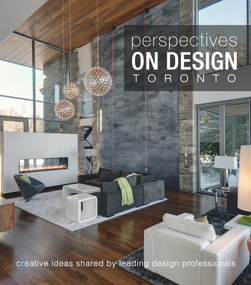 Perspectives on Design Toronto (Creative Ideas Shared By Leading Design Professionals) by Panache Partners, LLC, 9780996965309