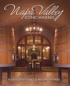Napa Valley Iconic Wineries (Noteworthy Wines & Artisan Vintners) by Panache Partners, LLC, 9780983239833