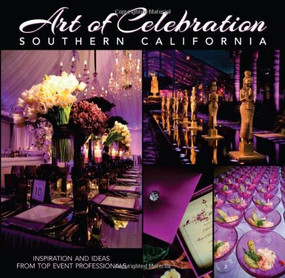 Art of Celebration Southern California (The Making of a Gala) by Panache Partners, LLC, 9781933415932