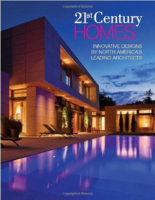 21st Century Homes (Innovative Designs by North America's Leading Architects) by Panache Partners, LLC, 9781933415949