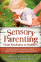 Sensory Parenting, From Newborns to Toddlers (Everything is Easier When Your Child's Senses are Happy!) by Britt Collins, Jackie Linder Olson, 9781935567226