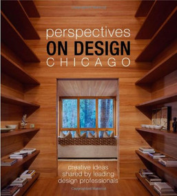 Perspectives on Design Chicago (Creative Ideas Shared by Leading Design Professionals) by Panache Partners, LLC, 9781933415581