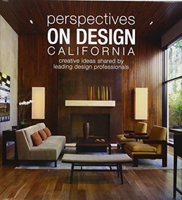 Perspectives on Design California (Creative Ideas Shared by Leading Design Professionals) by Panache Partners, LLC, 9781933415901
