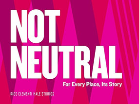 Not Neutral: For Every Place Its Story by Rios Clementi Hale Studios, 9781623261030