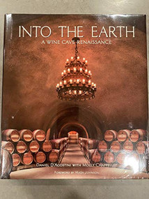 Into the Earth (A Wine Cave Renaissance) by Daniel D'Agostini, Molly Chappellet, 9781933415826