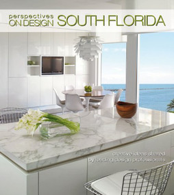 Perspectives on Design South Florida (Creative Ideas Shared by Leading Design Professionals) by Panache Partners, LLC, 9781933415628