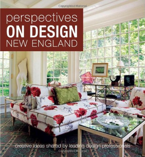 Perspectives on Design New England (Creative Ideas Shared by Leading Design Professionals) by Panache Partners, LLC, 9781933415574