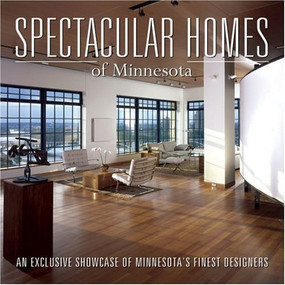 Spectacular Homes of Minnesota (An Exclusive Showcase of Minnesota's Finest Designers) by Panache Partners, LLC, 9781933415178