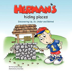 Herman's Hiding Places (Discovering Up, In, Under and Behind) by Karen Emigh, 9781935274612