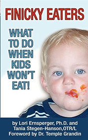 Finicky Eaters (What to Do When Kids Won't Eat) by Lori Ernsperger, Tania Stegen-Hanson, Temple Grandin, 9781932565287