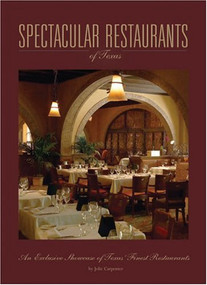 Spectacular Restaurants (An Exclusive Showcase of the Finest Restaurants in Texas) by Panache Partners, LLC, 9780974574738