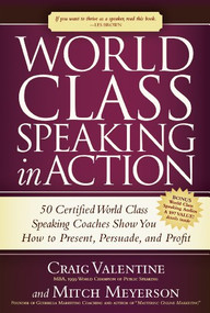 World Class Speaking in Action (50 Certified Coaches Show You How to Present, Persuade, and Profit) - 9781630470739 by Craig Valentine, Mitch Meyerson, 9781630470739