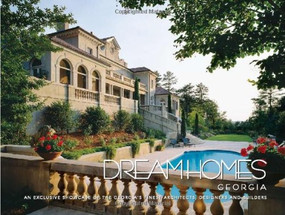 Dream Homes Georgia (An Exclusive Showcase of Georgia's Finest Architects, Designers and Builders) by Panache Partners, LLC, 9781933415024