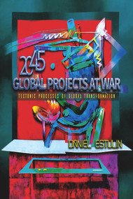 Global Projects at War (Tectonic Processes of Global Transformation) by Daniel Estulin, 9781634243209