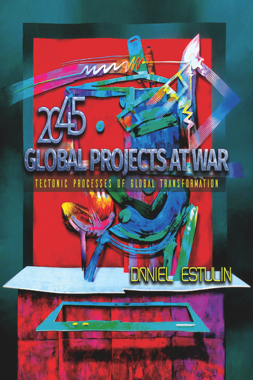 Global Projects at War (Tectonic Processes of Global Transformation) by Daniel Estulin, 9781634243209