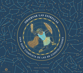 Observar las estrellas (Una guía completa de las 88 constelaciones) (Spanish Edition) by Sara Gillingham, 9788416407859