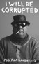 I Will Be Corrupted by Joseph Dandurand, 9781771835060