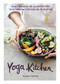 Yoga Kitchen (Plan semanal de alimentación con más de 70 recetas vegetarianas) by Kimberly Parsons, 9788416407835