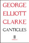 Canticles II (MMXX) by George Elliott Clarke, 9781771835480