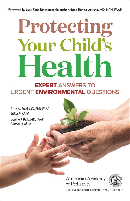 Protecting Your Child's Health (Expert Answers to Urgent Environmental Questions) by American Academy of Pediatrics, Sophie Balk, Ruth A. Etzel, 9781610024372