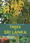 A Naturalist's Guide to the Trees of Sri Lanka by Gehan de Silva Wijeyeratne, 9781912081486
