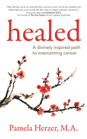 Healed (A Divinely Inspired Path to Overcoming Cancer) by Pamela Herzer, 9781683092667