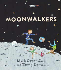 Moonwalkers by Mark Greenwood, Terry Denton, 9780143793557