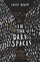 In the Dark Spaces by Cally Black, 9781760128647