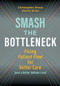 Smash the Bottleneck: Fixing Patient Flow for Better Care (and a Better Bottom Line) by Danilo Sirias, Christopher Strear, 9781640551503