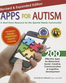 Apps for Autism - Revised and Expanded (An Essential Guide to Over 200 Effective Apps!) by Lois Jean Brady, 9781941765005