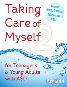 Taking Care of Myself2 (for Teenagers and Young Adults with ASD) by Mary Wrobel, 9781941765302