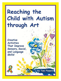 Reaching the Child with Autism Through Art by Toni Flowers, 9781885477231