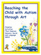Reaching the Child with Autism Through Art by Toni Flowers, 9781885477231