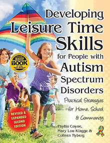 Developing Leisure Time Skills for People with Autism Spectrum Disorders (Revised & Expanded) (Practical Strategies for Home, School & the Community) by Colleen Nyberg, Mark Lou Klagge, Phyllis Coyne, 9781941765036