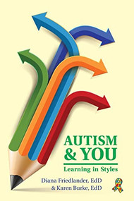 Autism and You (Learning in Styles) by Diana Friedlander, EdD, Karen Burke, EdD, 9781941765456