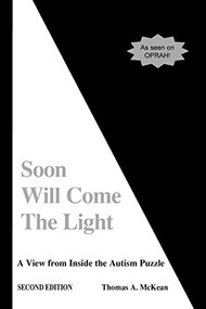 Soon Will Come the Light (A View from Inside the Autism Puzzle) by R Wayne Gilpin, Thomas A McKean, S L Cotton, 9781885477118
