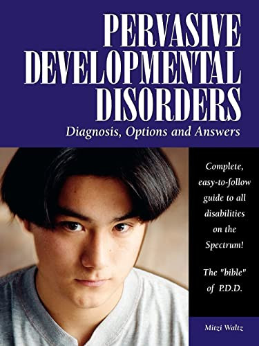 Pervasive Developmental Disorders (Diagnosis, Options, and Answers) by Mitzi Waltz, 9781932565003