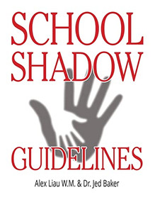 School Shadow Guidelines by Dr. Jed Baker, Alex Liau W. M., 9781941765111