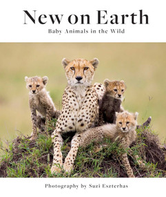 New on Earth (Baby Animals in the Wild) by Suzi Eszterhas, 9781647221423