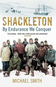 Shackleton (By Endurance We Conquer) by Michael Smith, 9781780747071